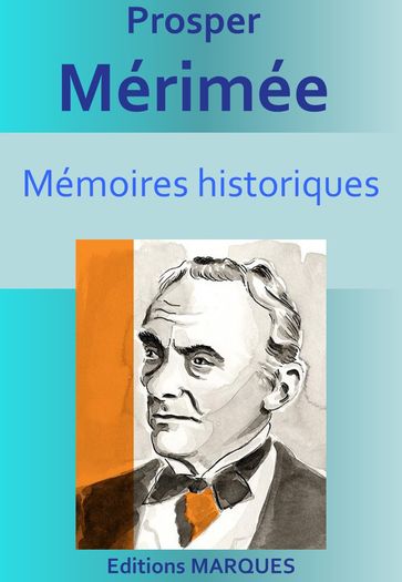 Mémoires historiques - Prosper Mérimée