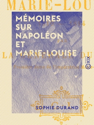 Mémoires sur Napoléon et Marie-Louise - Sophie Durand