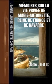 Mémoires sur la Vie privée de Marie-Antoinette, Reine de France et de Navarre