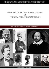 Memoirs Of Arthur Hamilton, B.A. Of Trinity College, Cambridge