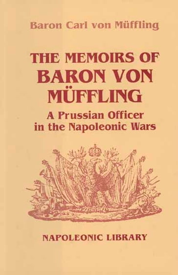 Memoirs Of Baron Von Muffling - Baron Von Muffling - Friedrich K. Von Muffling - Peter Hofschroer