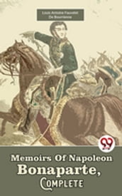 Memoirs Of Napoleon Bonaparte, Complete