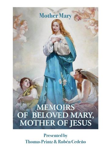 Memoirs of Beloved Mary Mother of Jesus - Mother Mary - Candiotto Fernando - Rubén Cedeño
