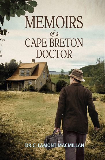 Memoirs of a Cape Breton Doctor - Dr. C. Lamont MacMillan
