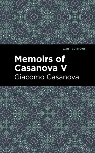 Memoirs of Casanova Volume V - Giacomo Casanova - Mint Editions
