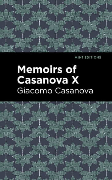 Memoirs of Casanova Volume X - Giacomo Casanova - Mint Editions