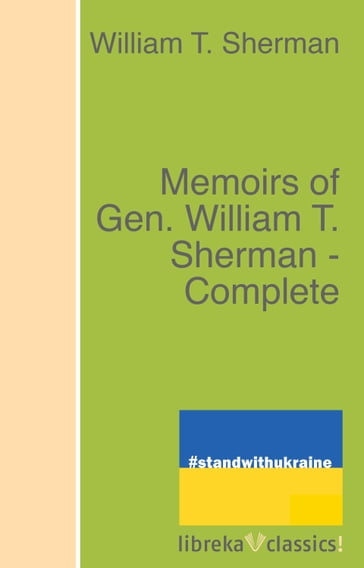 Memoirs of Gen. William T. Sherman - Complete - William T. Sherman