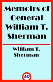 Memoirs of General William T. Sherman (Illustrated)