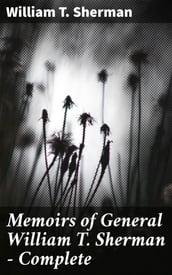 Memoirs of General William T. Sherman  Complete