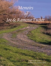 Memoirs of Joe and Ramona Tucker