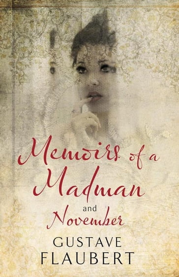 Memoirs of a Madman and November - Flaubert Gustave