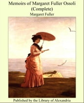Memoirs of Margaret Fuller Ossoli (Complete)