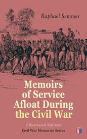 Memoirs of Service Afloat During the Civil War (Illustrated Edition)