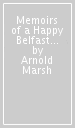 Memoirs of a Happy Belfast Man