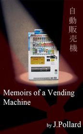 Memoirs of a Vending Machine