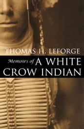 Memoirs of a White Crow Indian