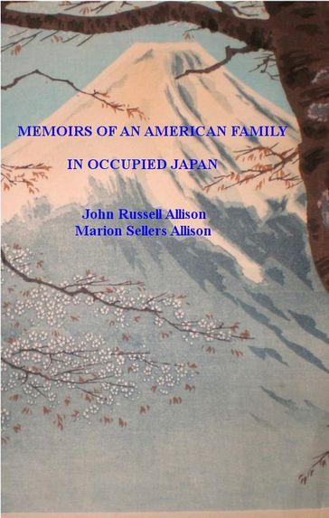 Memoirs of an American Family in Occupied Japan - John and Marion Allison
