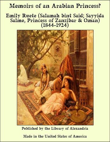 Memoirs of an Arabian Princess - Emily Ruete (Salamah bint Said - Princess of Zanzibar & Oman) (1844-1924) Sayyida Salme