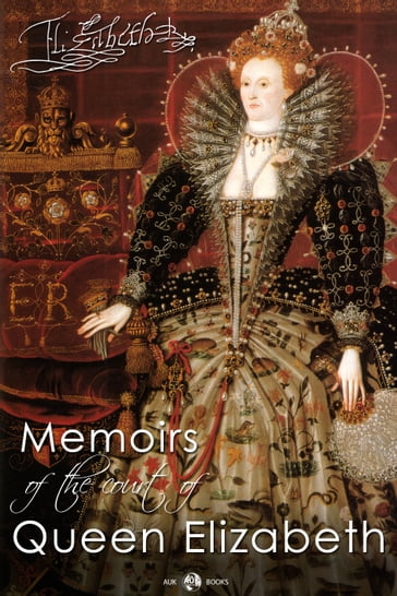 Memoirs of the Court of Queen Elizabeth - Lucy Aikin