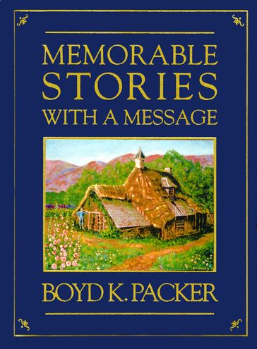 Memorable Stories with a Message - Boyd K. - Packer