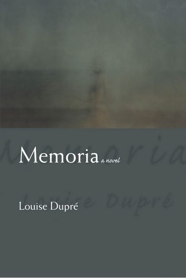 Memoria - Louise Dupré