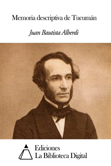 Memoria descriptiva de Tucumán - Juan Bautista Alberdi