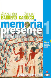 Memoria presente. Con Atlante di economia tecnologia scambi nel mondo. Per gli Ist. tecnici. Con e-book. Con espansione online. Vol. 1