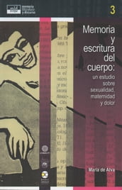 Memoria y escritura del cuerpo: un estudio sobre sexualidad, maternidad y dolor