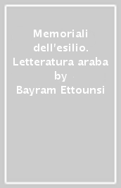 Memoriali dell esilio. Letteratura araba