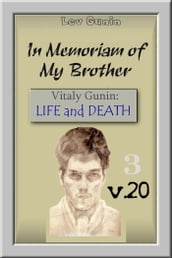 In Memoriam of My Brother. Vitaly Gunin: Life and Death. V. 20-3. [The Virtual Museum. Book 3. Ware]