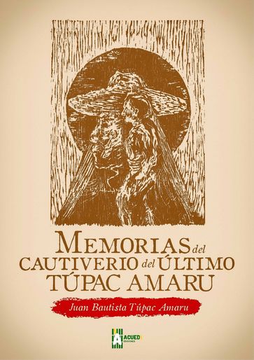 Memorias del cautiverio del último Túpac Amaru - Juan Bautista Tupac Amaru