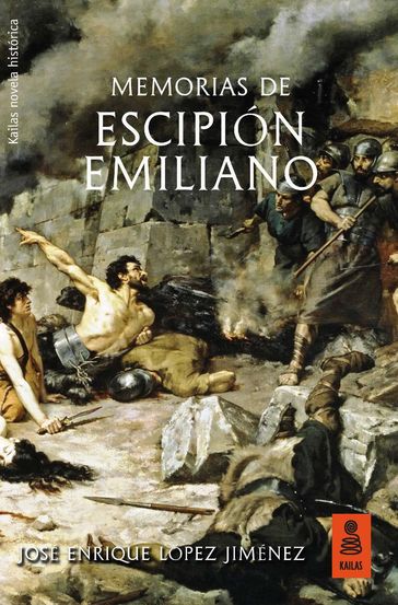 Memorias de Escipión Emiliano - José Enrique López Jiménez
