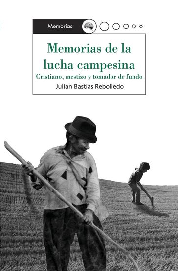 Memorias de la lucha campesina - Julián Bastías Rebolledo