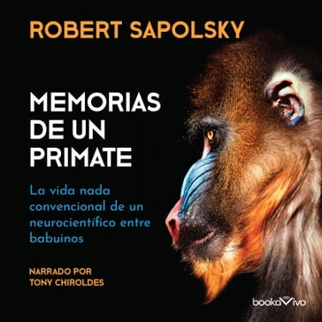 Memorias de un primate (A Primate's Memoir) - Robert M. Sapolsky
