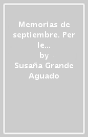 Memorias de septiembre. Per le Scuole superiori