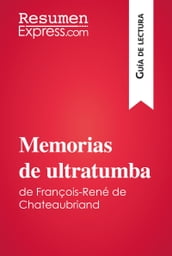 Memorias de ultratumba de François-René de Chateaubriand (Guía de lectura)