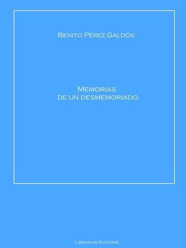 Memorias de un desmemoriado - Benito Pérez Galdós