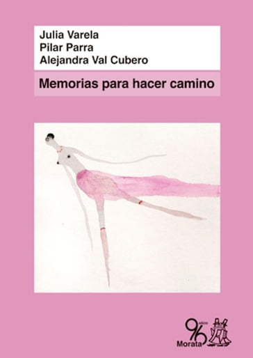 Memorias para hacer camino - Alejandra Val Cubero - Julia Varela - Pilar Parra