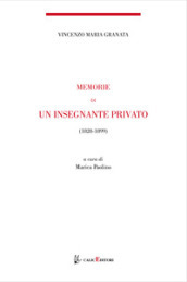 Memorie di un insegnante privato. 1844-1899