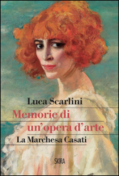 Memorie di un opera d arte. La marchesa Casati