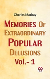 Memories Of Extraordinary Popular Delusions Vol.- 1