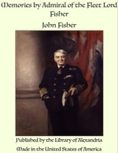 Memories by Admiral of the Fleet Lord Fisher