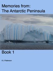 Memories from Antarctic Peninsula 1