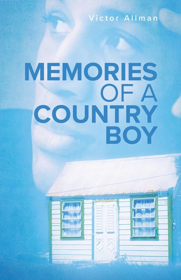 Memories of A Country Boy - Victor Allman - RPN - BA - DPA - Ma