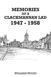 Memories of a Clackmannan Lad 1947 1958