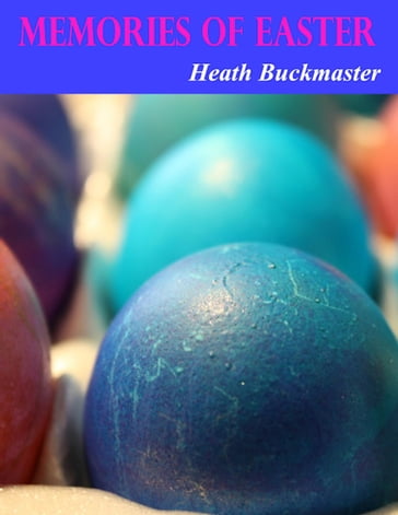 Memories of Easter - Heath Buckmaster