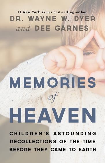 Memories of Heaven - Dee Garnes - Dr. Wayne W. Dyer