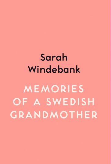 Memories of a Swedish Grandmother - Sarah Windebank