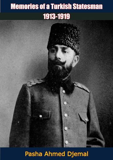 Memories of a Turkish Statesman, 1913-1919 - Pasha Ahmed Djemal