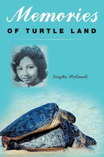 Memories of Turtle Land - Tengku Halimah